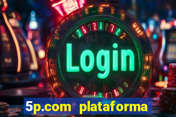 5p.com plataforma de jogos